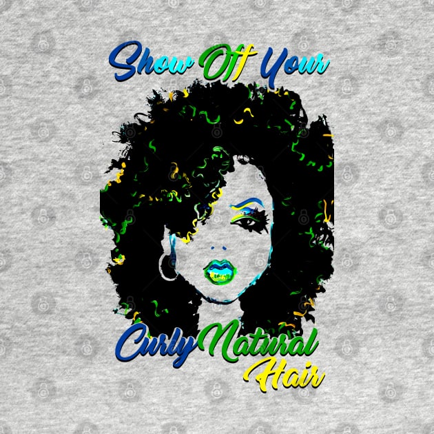 Show Off Your CurlyNatural Hair Tshirt/Tees by EllenDaisyShop